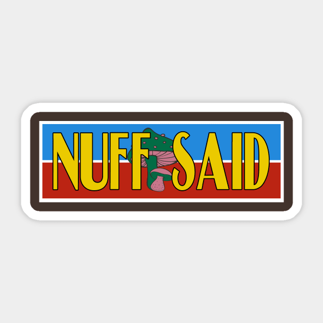 Nuff Said Sticker by HIDENbehindAroc